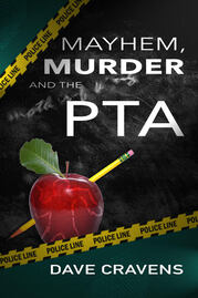 Mayhem, Murder, and the PTA by Dave Craven