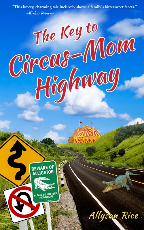 THE KEY TO CIRCUS-MOM HIGHWAY by Allyson Rice